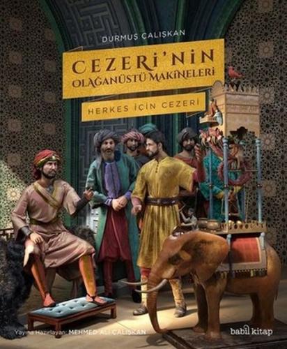 Cezeri'nin Olağanüstü Makineleri - Durmuş Çalışkan - Babil Kitap