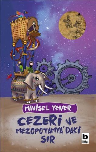 Cezeri ve Mezopotamya’daki Sır - Mavisel Yener - Bilgi Yayınevi