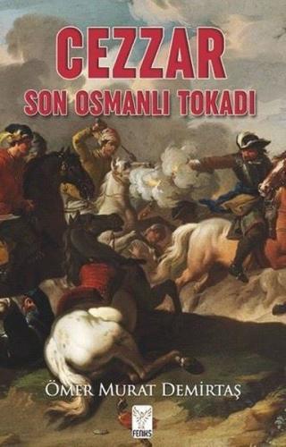 Cezzar - Son Osmanlı Tokadı - Ömer Murat Demirtaş - Feniks Yayınları
