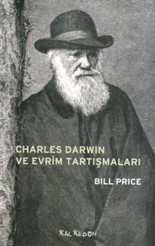 Charles Darwin ve Evrim Tartışmaları - Bill Price - Kalkedon Yayıncılı