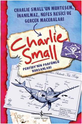 Perfidy'nin Parfümlü Korsanları - Charlie Small - İş Bankası Kültür Ya