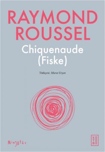 Chiquenaude (Fiske) - Raymond Roussel - Ketebe Yayınları