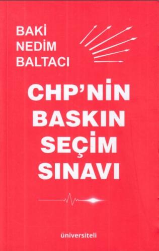 CHP'nin Baskın Seçim Sınavı - Baki Nedim Baltacı - Üniversiteli Kitabe