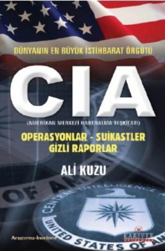 Dünyanın En Büyük İstihbarat Örgütü CIA - Ali Kuzu - Kariyer Yayınları