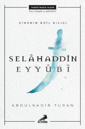 Cihadın Adil Kılıcı: Selahaddin Eyyubi - Abdulkadir Turan - Erdem Çocu