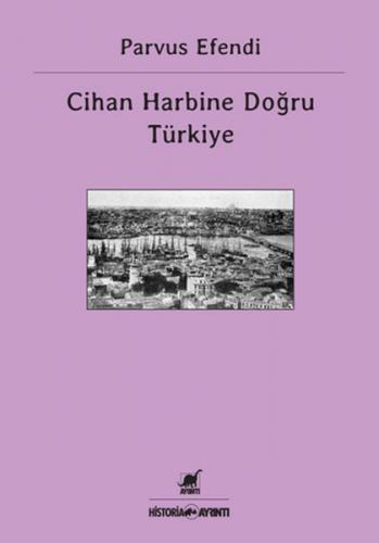 Cihan Harbine Doğru Türkiye - Parvus Efendi - Ayrıntı Yayınları