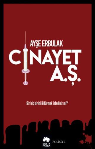 Cinayet A.Ş. - Ayşe Erbulak - Eksik Parça Yayınları