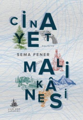 Cinayet Malikanesi - Sema Fener - Yitik Ülke Yayınları