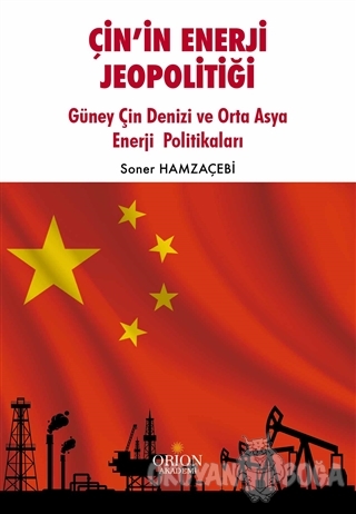 Çin'in Enerji Jeopolitiği - Soner Hamzaçebi - Orion Akademi - Ders Kit