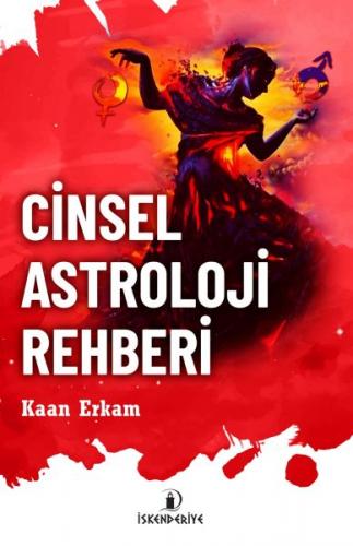 Cinsel Astroloji Rehberi - Kaan Erkam - İskenderiye Yayınları