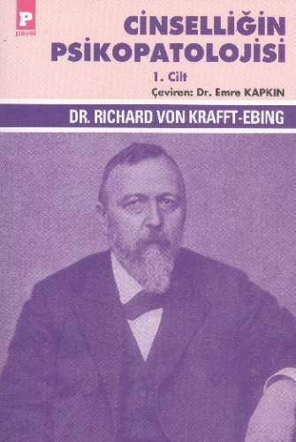Cinselliğin Psikopatolojisi 1. Cilt - Richard Von Krafft-Ebing - Payel
