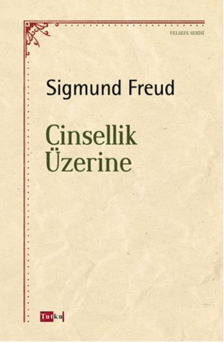 Cinsellik Üzerine - Sigmund Freud - Tutku Yayınevi