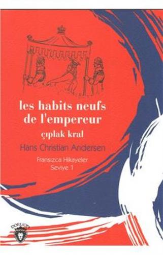 Çıplak Kral Fransızca Hikayeler Seviye 1 - Hans Christian Andersen - D