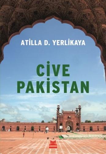 Cive Pakistan - Atilla D. Yerlikaya - Kırmızı Kedi Yayınevi