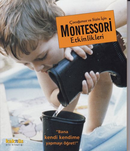 Çocuğunuz ve Sizin İçin Montessori Etkinlikleri - Maja Pitamic - Kaknü
