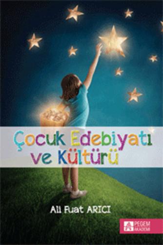 Çocuk Edebiyatı ve Kültürü - Ali Fuat Arıcı - Pegem Akademi Yayıncılık
