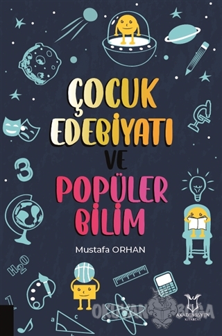 Çocuk Edebiyatı ve Popüler Bilim - Mustafa Orhan - Akademisyen Kitabev