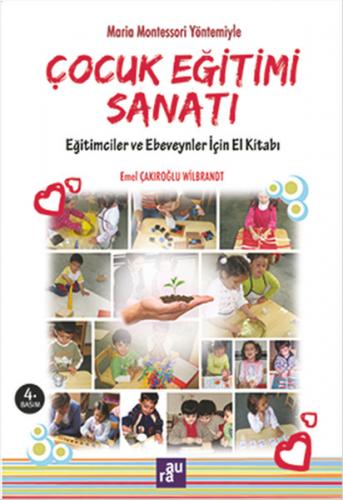 Çocuk Eğitimi Sanatı - Emel Çakıroğlu Wilbrandt - Aura Kitapları