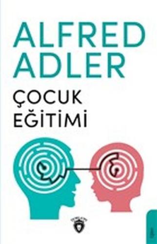 Çocuk Eğitimi - Alfred Adler - Dorlion Yayınevi