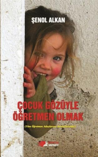 Çocuk Gözüyle Öğretmen Olmak - Şenol Alkan - Berikan Yayınları