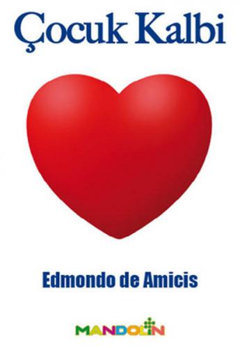 Çocuk Kalbi - Edmondo De Amicis - Mandolin Yayınları