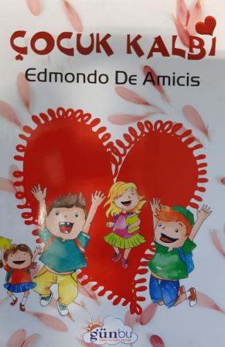 Çocuk Kalbi - Edmondo De Amicis - Günbu Eğitim ve Kültür Yayınları