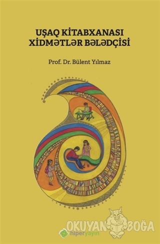 Çocuk Kütüphanesi Hizmetleri Kılavuzu (Azerice) - Bülent Yılmaz - Hipe