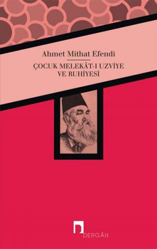 Çocuk Melekat-ı Uzviye ve Ruhiyesi - Ahmet Mithat - Dergah Yayınları