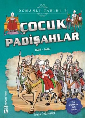 Çocuk Padişahlar - Osmanlı Tarihi 7 - Metin Özdamarlar - Genç Timaş - 