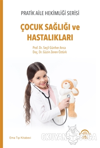 Çocuk Sağlığı ve Hastalıkları - Seçil Günher Arıca - EMA Tıp Kitabevi