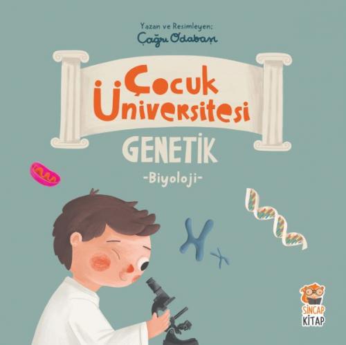 Genetik - Çocuk Üniversitesi Biyoloji - Çağrı Odabaşı - Sincap Kitap