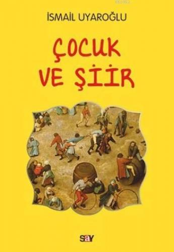 Çocuk ve Şiir - İsmail Uyaroğlu - Say Yayınları
