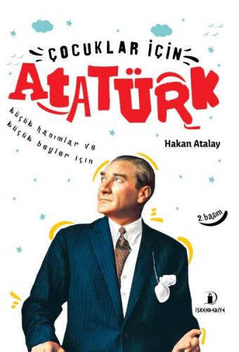 Çocuklar İçin Atatürk - Hakan Atalay - İskenderiye Yayınları