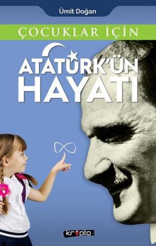 Çocuklar İçin - Atatürk'ün Hayatı - Ümit Doğan - Kripto Basım Yayın