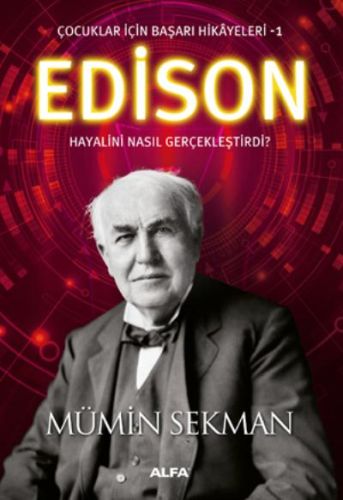 Edison - Çocuklar İçin Başarı Hikayeleri 1 - Mümin Sekman - Alfa Yayın