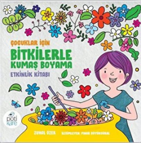 Çocuklar için Bitkilerle Kumaş Boyama Etkinlik Kitabı - Zuhal Özer - P