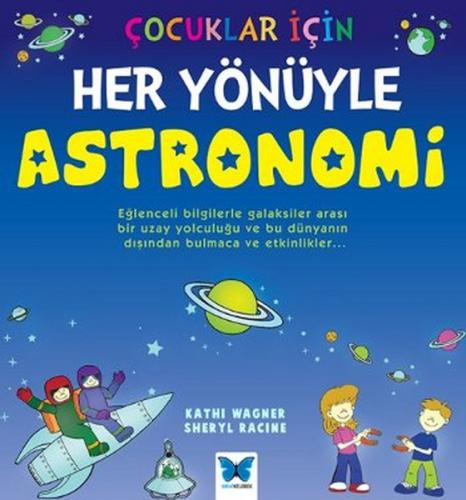 Çocuklar İçin Her Yönüyle Astronomi - Kathi Wagner - Mavi Kelebek Yayı