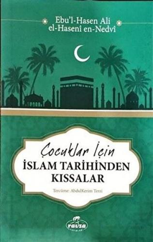 Çocuklar İçin İslam Tarihinden Kıssalar - Ebul Hasen Ali en-Nedvi - Ra