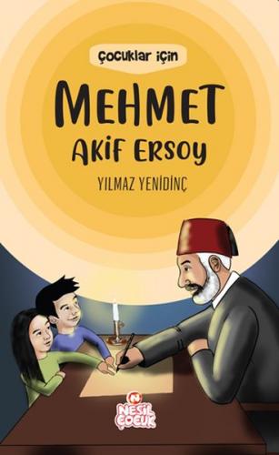 Çocuklar İçin Mehmet Akif Ersoy - Yılmaz Yenidinç - Nesil Çocuk Yayınl