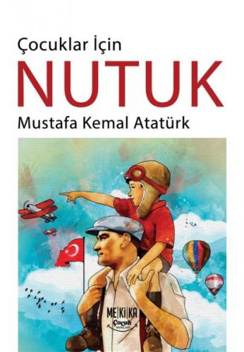 Çocuklar İçin Nutuk - Mustafa Kemal Atatürk - Mekika Yayınları