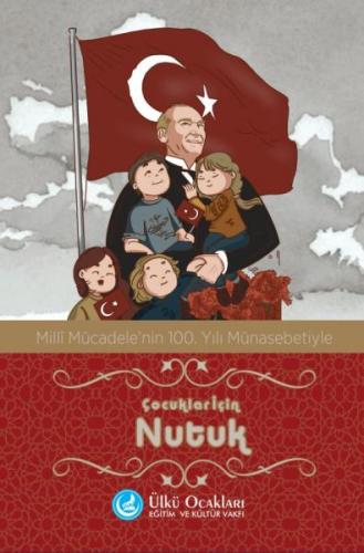 Çocuklar İçin Nutuk - Mustafa Kemal Atatürk - Ülkü Ocakları Eğitim ve 