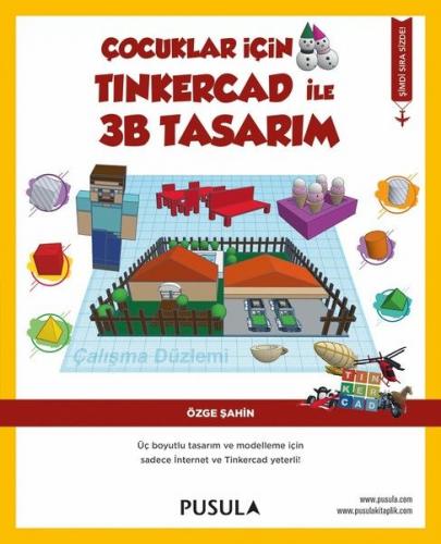 Çocuklar İçin Tinkercad ile 3B Tasarım - Özge Şahin - Pusula Yayıncılı