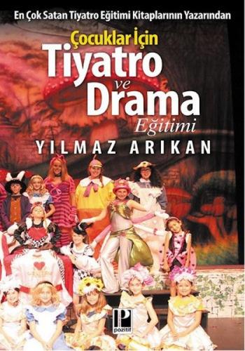 Çocuklar için Tiyatro ve Drama Eğitimi - Yılmaz Arıkan - Pozitif Yayın