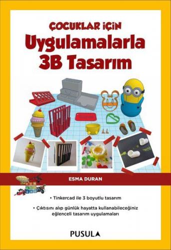 Çocuklar İçin Uygulamalarla 3B Tasarım - Esma Duran - Pusula Yayıncılı