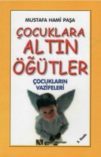 Çocuklara Altın Öğütler - Mustafa Hami Paşa - Ahsen Yayınları