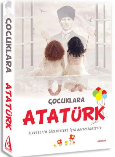 Çocuklara Atatürk - Kolektif - Arunas Yayıncılık