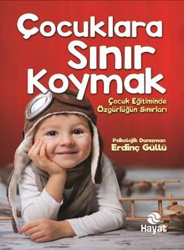 Çocuklara Sınır Koymak - Erdinç Güllü - Hayat Yayınları
