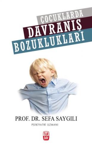 Çocuklarda Davranış Bozuklukları - Sefa Saygılı - Türdav Yayınları