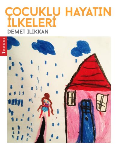 Çocuklu Hayatın İlkeleri - Demet Ilıkkan - Ağaçkakan Yayınları