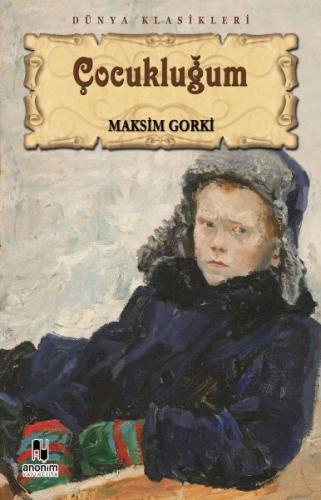 Çocukluğum - Maksim Gorki - Anonim Yayıncılık